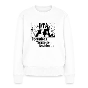 OTA OperationstechnischeAssistentin Trendschwester - Frauen Premium Bio Pullover - Weiß - Vorne - Julia (174cm)