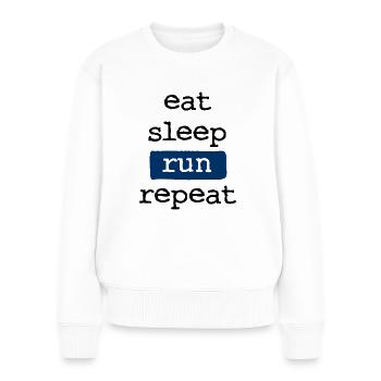 eat sleep run repeat - Essen Schlafen Running - Women's Premium Organic Jumper - white - Front - Julia (174cm)
