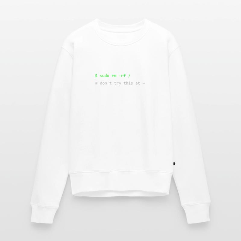 Linux Witz Sudo rm -rf Don't try this at home Frauen Premium Bio Pullover