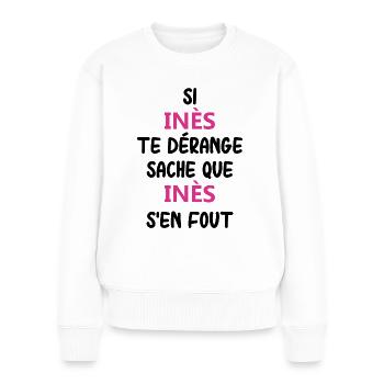 Si inès te dérange sache que inès - Pull Premium bio Femme - blanc - Devant - Julia (174cm)