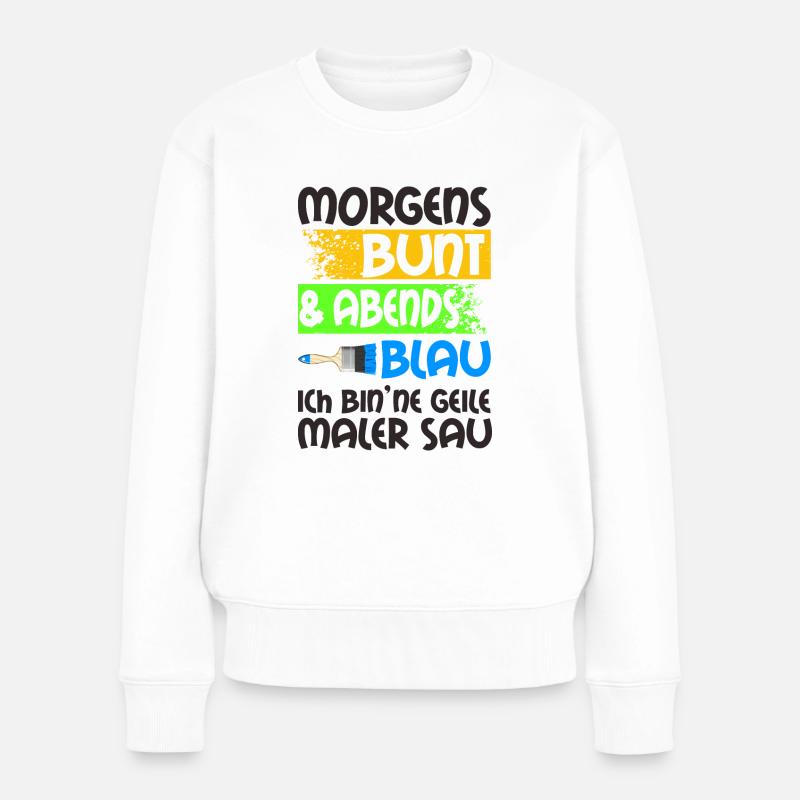 Maler Spruch - Frauen Premium Bio Pullover - Weiß