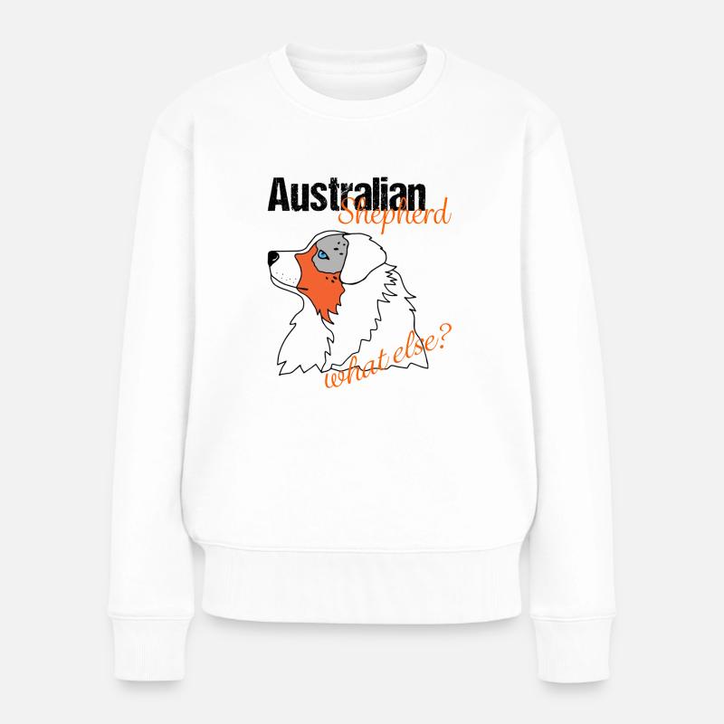 Aussie Hütehund Australian Shepherd What else? - Frauen Premium Bio Pullover - Weiß