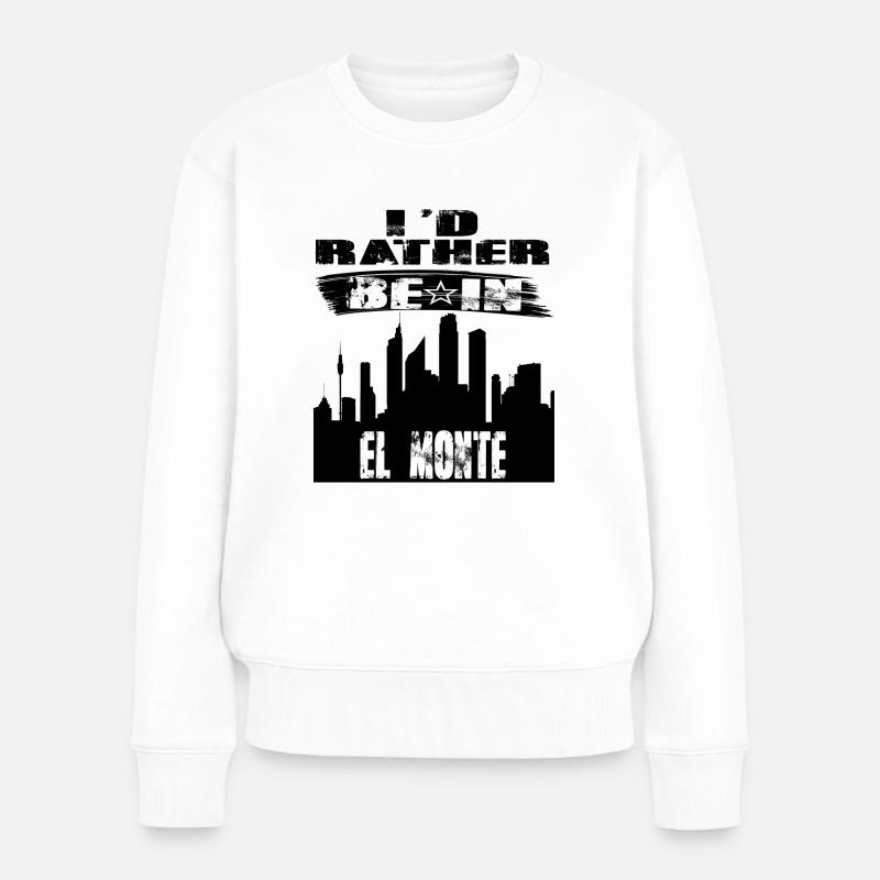Gift Id rather be in El Monte - Women's Premium Organic Jumper - white