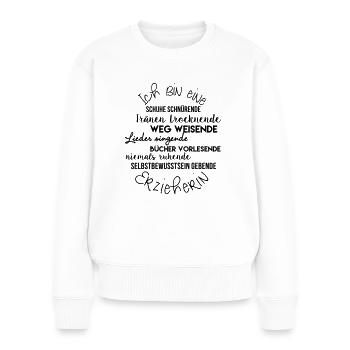 Ich bin eine Erzieherin - Frauen Premium Bio Pullover - Weiß - Vorne - Julia (174cm)