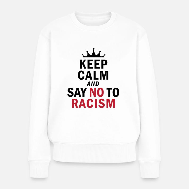 Keep Calm…. No Racism - Frauen Premium Bio Pullover - Weiß