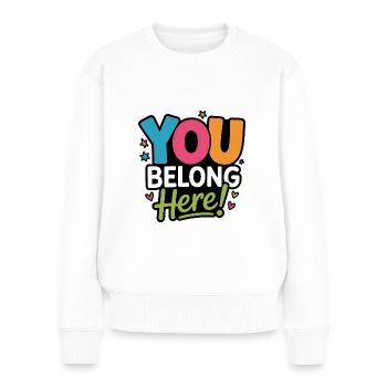 You belong here! Colorful inclusion design - Women's Premium Organic Jumper - white - Front - Julia (174cm)
