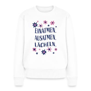 Einatmen Ausatmen Lächeln - Gefühlsregulation - Frauen Premium Bio Pullover - Weiß - Vorne - Julia (174cm)