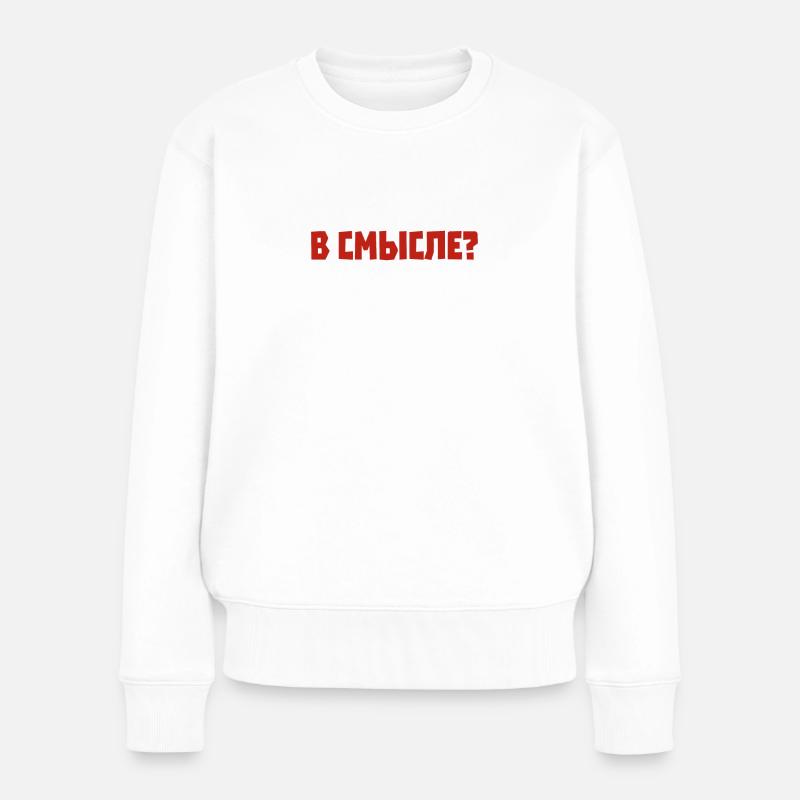 Wie meinst du es? Spruch auf Russisch Russian - Frauen Premium Bio Pullover - Weiß