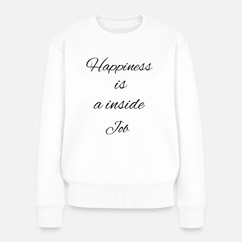 happiness is a Inside job - Frauen Premium Bio Pullover - Weiß