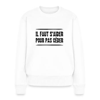 IL FAUT S'AIDER POUR PAS CÉDER ! (solidarité) - Pull Premium bio Femme - blanc - Devant - Julia (174cm)