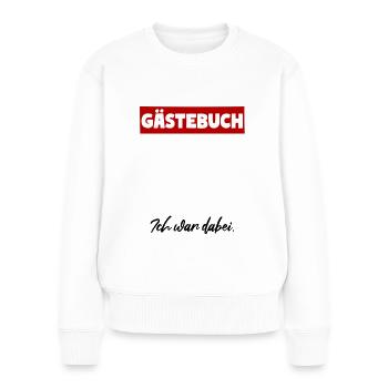 Gästebuch Ich war dabei! Gästeliste - Frauen Premium Bio Pullover - Weiß - Vorne - Julia (174cm)