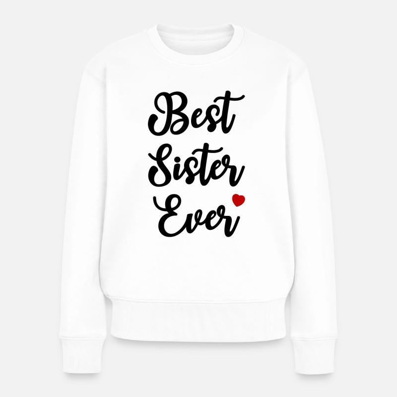 Best Sister Ever Herz Liebe Schwester - Frauen Premium Bio Pullover - Weiß