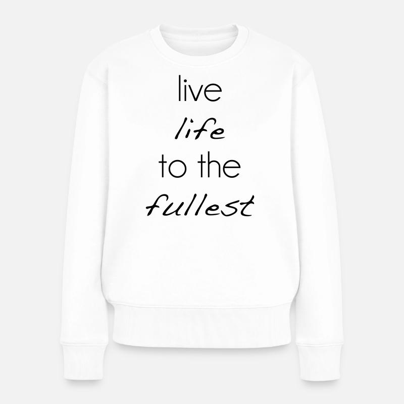 live life to the fullest - Frauen Premium Bio Pullover - Weiß