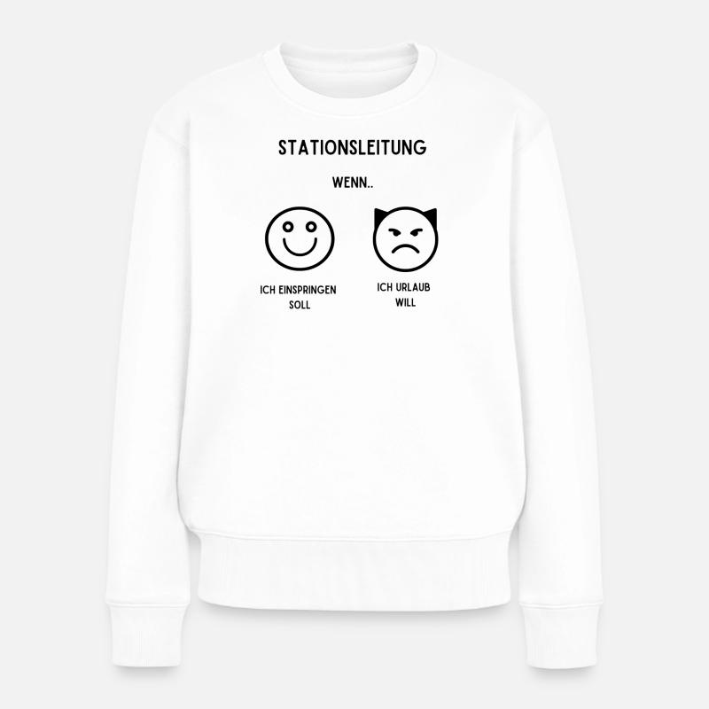 Stationsleitung wenn einspringen und wenn Urlaub - Frauen Premium Bio Pullover - Weiß