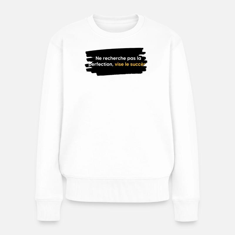 Streben Sie nicht nach Perfektion, sondern nach Erfolg - Frauen Premium Bio Pullover - Weiß