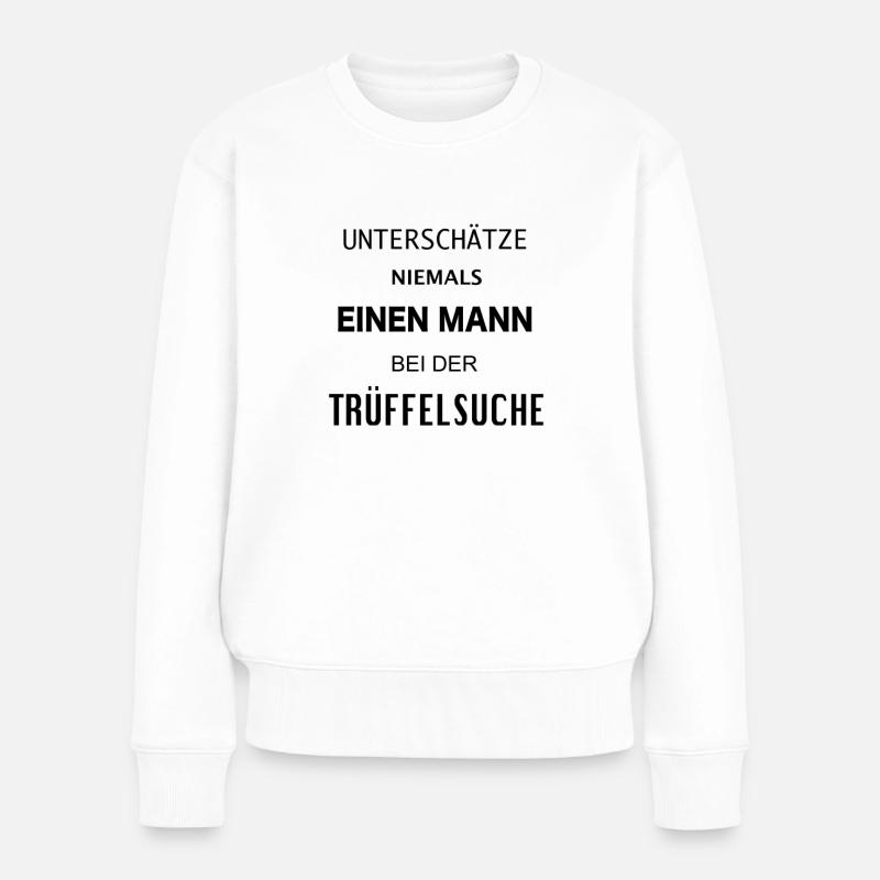 Trüffelsuche Trüffel Finden Trüffelsammler Mann - Frauen Premium Bio Pullover - Weiß