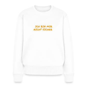 ich bin mir nicht sicher - Frauen Premium Bio Pullover - Weiß - Vorne - Julia (174cm)