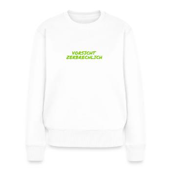 ich bin zerbrechlich - Frauen Premium Bio Pullover - Weiß - Vorne - Julia (174cm)