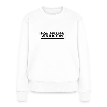 sag die Wahrheit - Frauen Premium Bio Pullover - Weiß - Vorne - Julia (174cm)