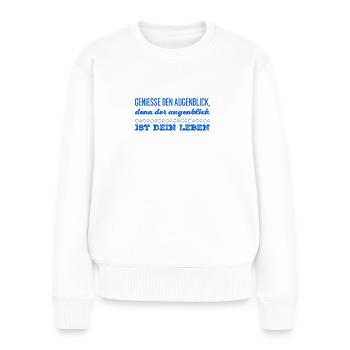 genieße die Gegenwart - Frauen Premium Bio Pullover - Weiß - Vorne - Julia (174cm)