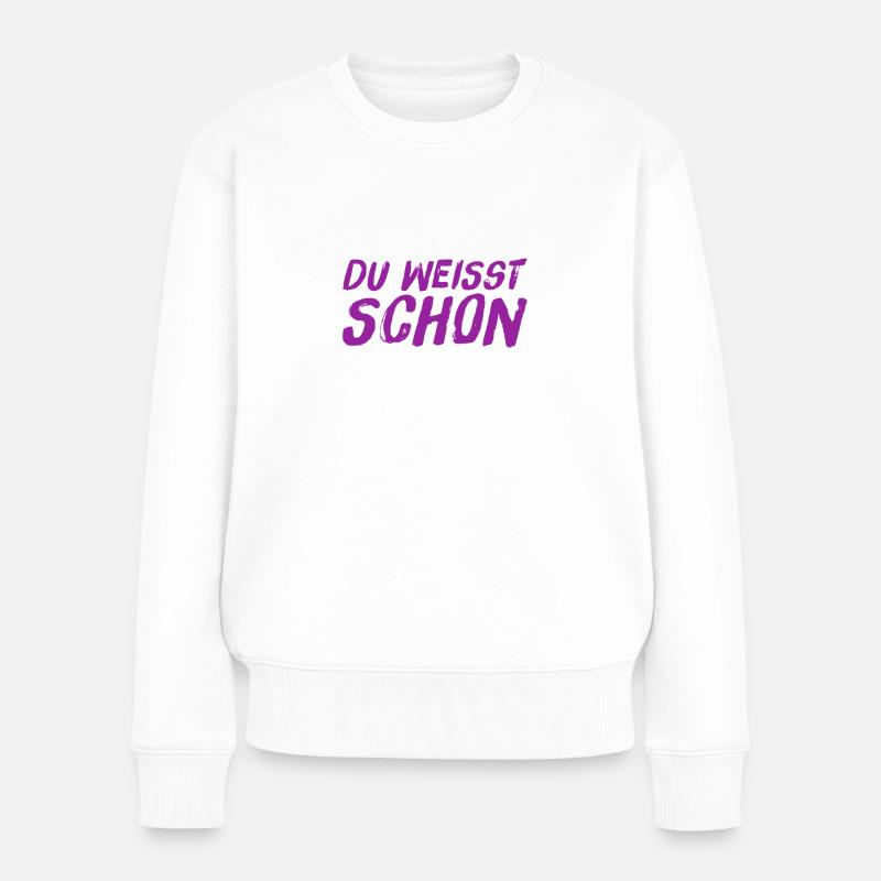 du weißt was ich sagen will - Frauen Premium Bio Pullover - Weiß