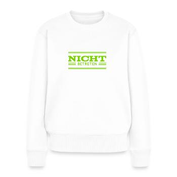 betreten ist nicht erlaubt - Frauen Premium Bio Pullover - Weiß - Vorne - Julia (174cm)