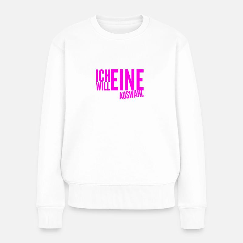 ich will eine Wahl haben - Frauen Premium Bio Pullover - Weiß