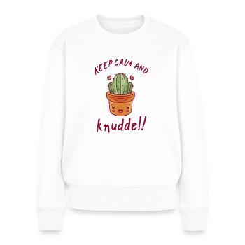 Kaktus Humor Keep Calm And Knuddel Geschenkidee - Frauen Premium Bio Pullover - Weiß - Vorne - Julia (174cm)