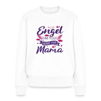 Muttertag Engel Ohne Flügel Nennt Man Mama - Frauen Premium Bio Pullover - Weiß - Vorne - Julia (174cm)