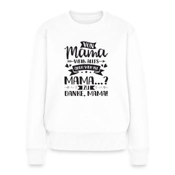 Muttertag Lustige Geschenkidee Mama Mütter - Frauen Premium Bio Pullover - Weiß - Vorne - Julia (174cm)