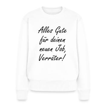 Alles Gute Für Deinen Neuen Job Verräter Geschenk - Frauen Premium Bio Pullover - Weiß - Vorne - Julia (174cm)
