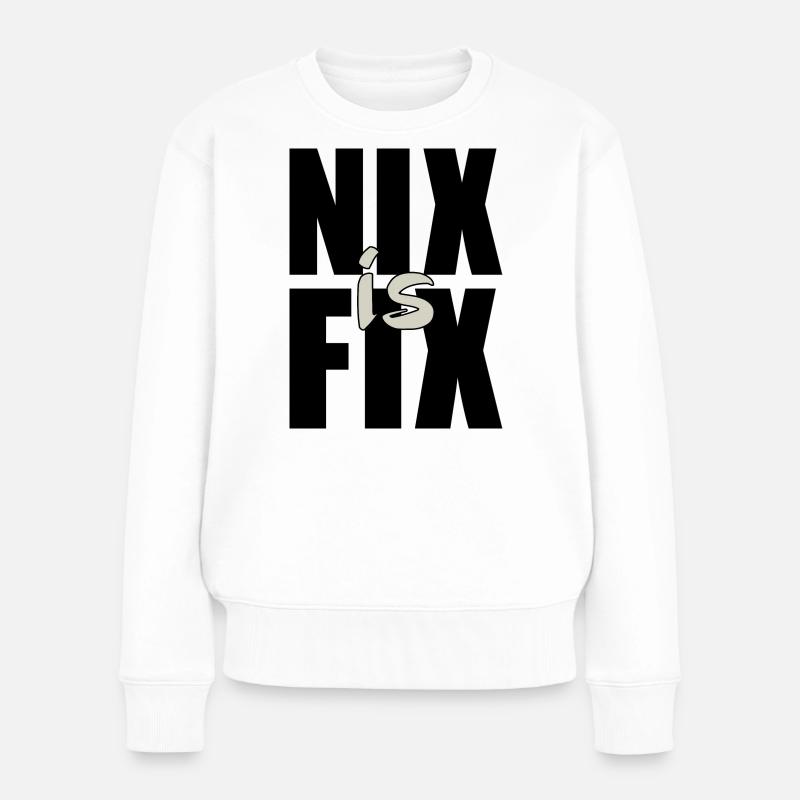 nix is fix - nichts ist fix, cooler Dialekt Spruch - Frauen Premium Bio Pullover - Weiß