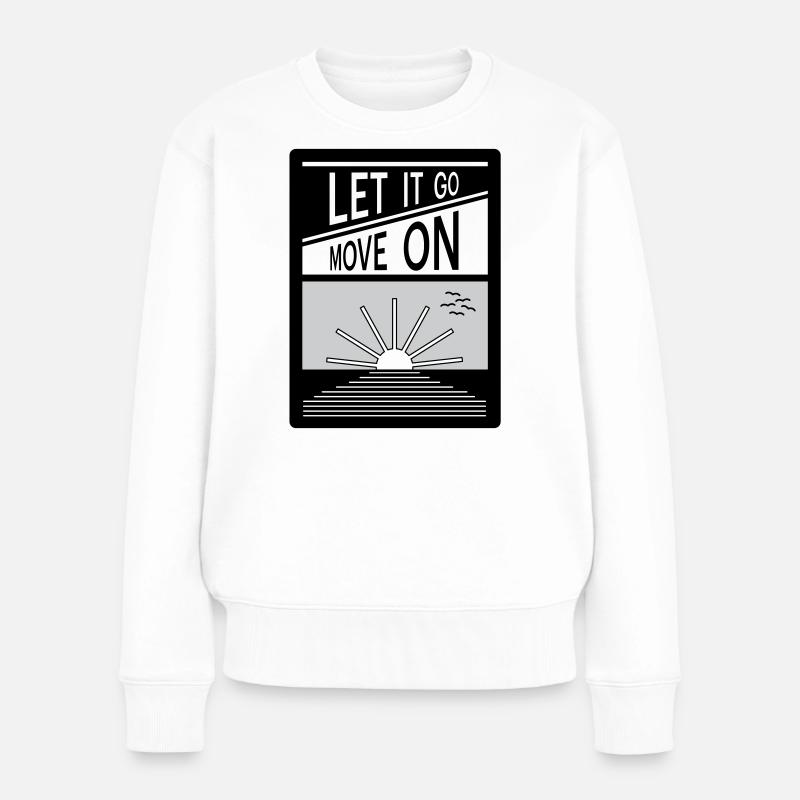 Laissez tomber. Passe à autre chose. - Pull Premium bio Femme - blanc