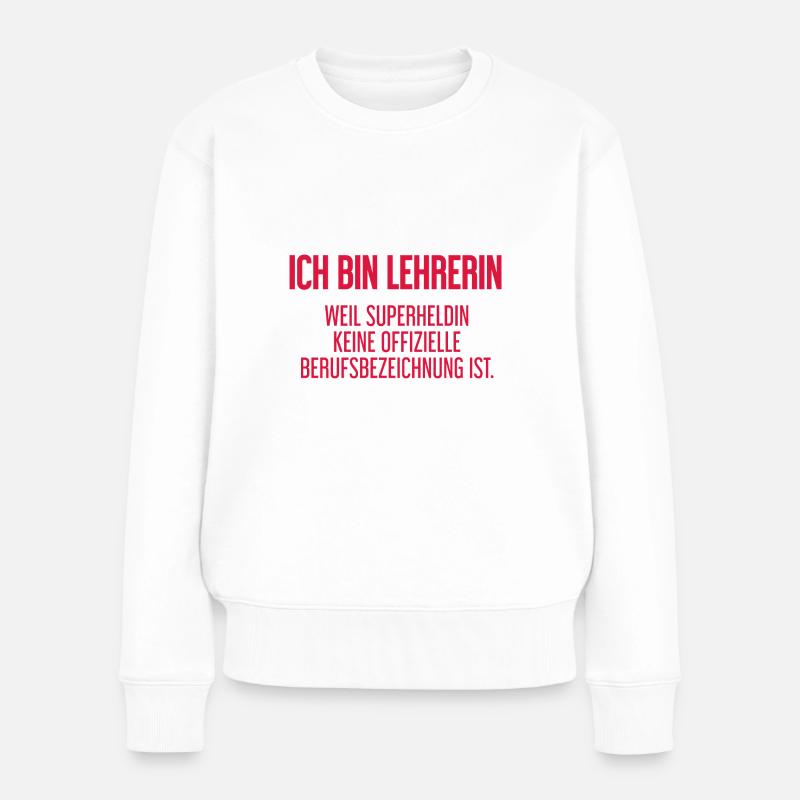 Lehrerin - Mein offizieller Superhelden-Beruf! - Frauen Premium Bio Pullover - Weiß