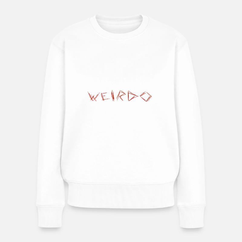 Weirdo Weird Emo Drôle de phrases - Pull Premium bio Femme - blanc