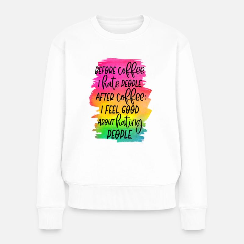 Before Coffee - Frauen Premium Bio Pullover - Weiß