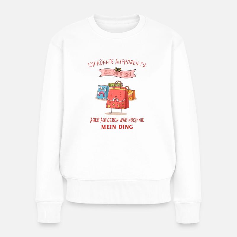 Shoppen shopping Lustige Sprüche - Frauen Premium Bio Pullover - Weiß