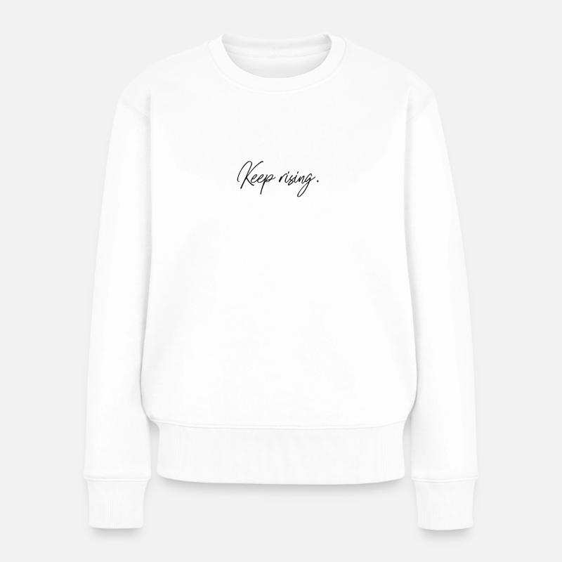 Keep rising - Frauen Premium Bio Pullover - Weiß