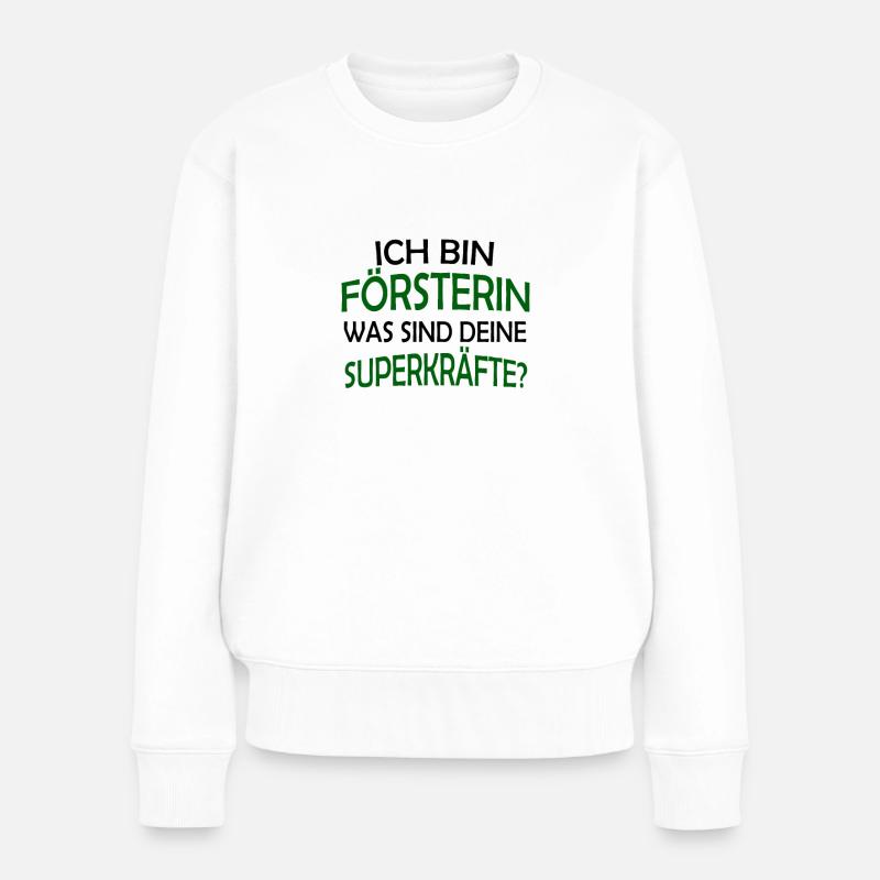 Ich bin Försterin - was sind deine Superkräfte? - Frauen Premium Bio Pullover - Weiß