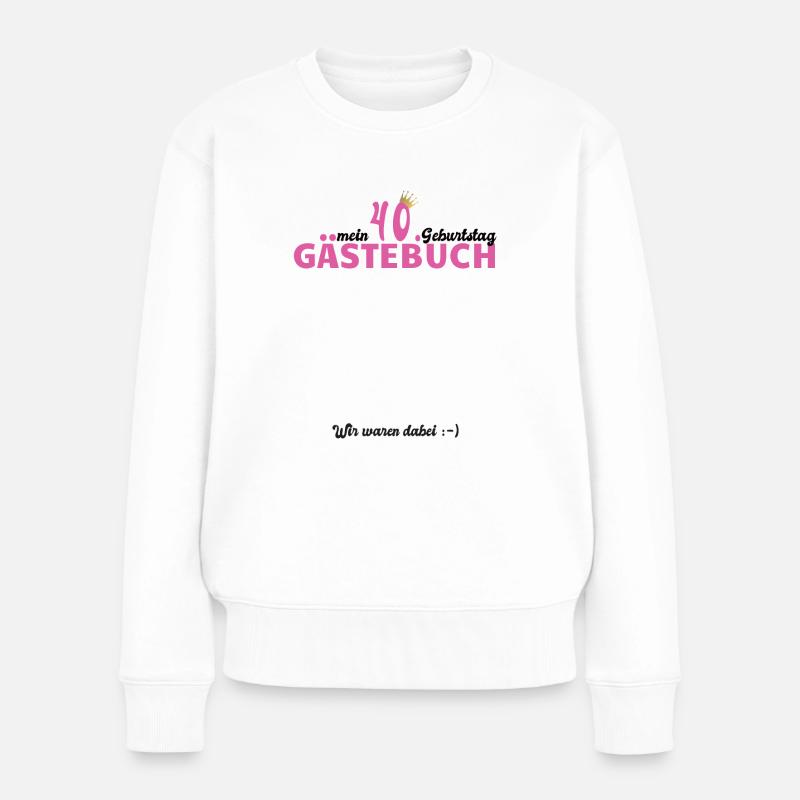40. Geburtstag Gästebuch Damen Prinzessin Königin - Frauen Premium Bio Pullover - Weiß