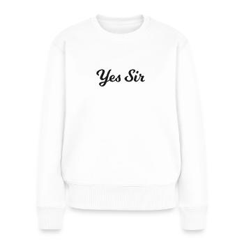 BDSM Devot Gift Ja Sir Kinky Geschenk - Frauen Premium Bio Pullover - Weiß - Vorne - Julia (174cm)