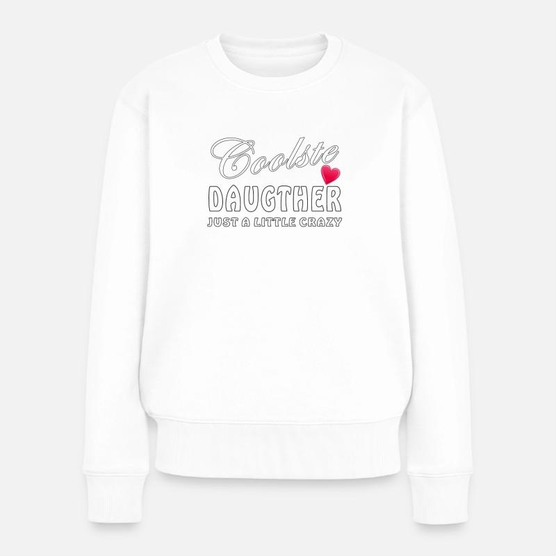 COOLSTE DAUGTHER JUST A LITTLE CRAZY - Frauen Premium Bio Pullover - Weiß