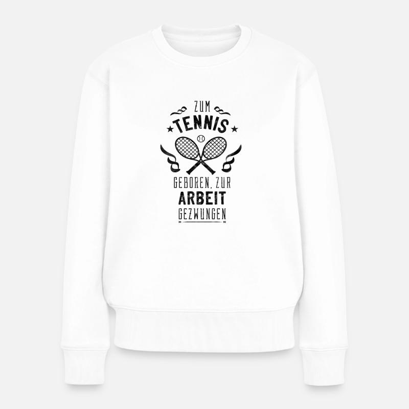 Witziger Sportlerin Spruch, Tennis Geschenk - Frauen Premium Bio Pullover - Weiß