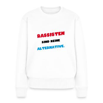 Anti Rassist Bundestagswahl 2021 Politik Statement - Frauen Premium Bio Pullover - Weiß - Vorne - Julia (174cm)