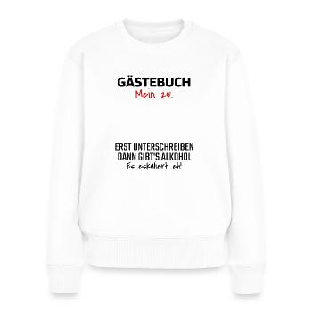 Gästebuch 25. Geburtstag Gästeliste 25 Jahre Shirt - Frauen Premium Bio Pullover - Weiß - Vorne - Julia (174cm)