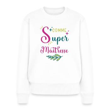 S comme super maîtresse cadeau maitresse - Pull Premium bio Femme - blanc - Devant - Julia (174cm)