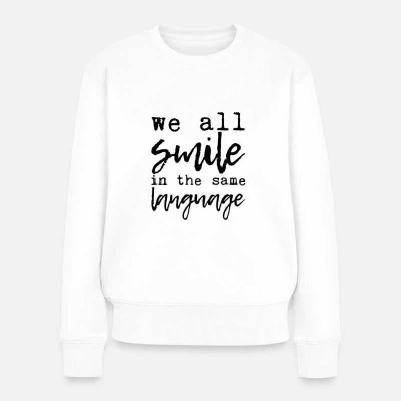 We All Smile In The Same Language 7 - Frauen Premium Bio Pullover - Weiß