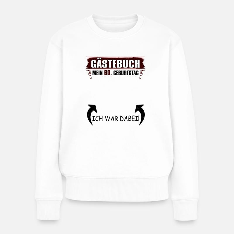 60. Geburtstag Eintrag Gästebuch 60 Jahre Lustiges - Frauen Premium Bio Pullover - Weiß