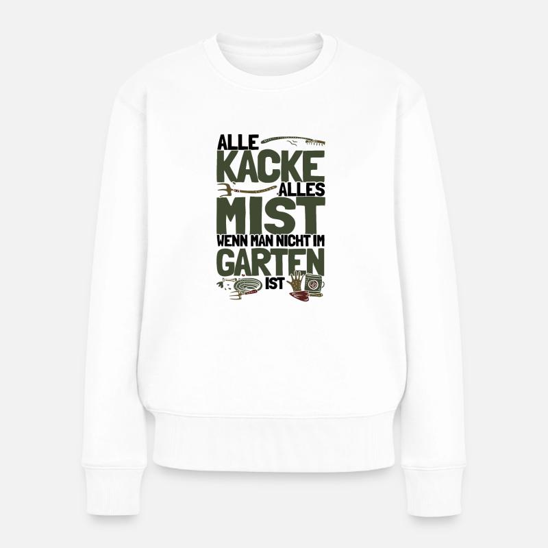 Alles Kacke Alles Mist Gärtner Geschenk - Frauen Premium Bio Pullover - Weiß