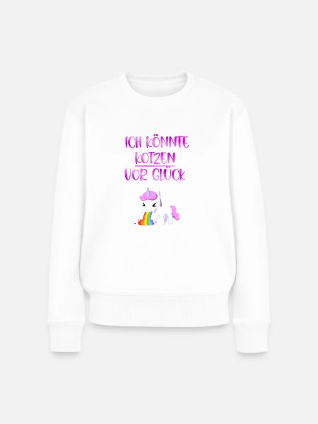 Ich könnte kotzen vor Glück | Einhorn | Süß - Frauen Premium Bio Pullover - Weiß